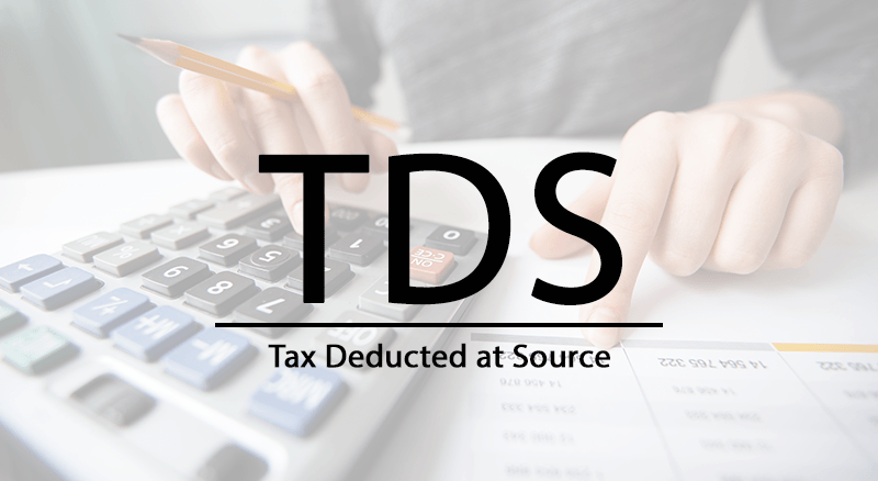 TDS – What Is Tax Deducted at Source – TDS Meaning, Filing, Return & Due Dates